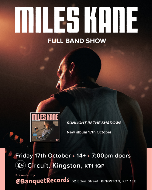 Miles Kane - Friday 17th October at Circuit, 7:00pm (14+)