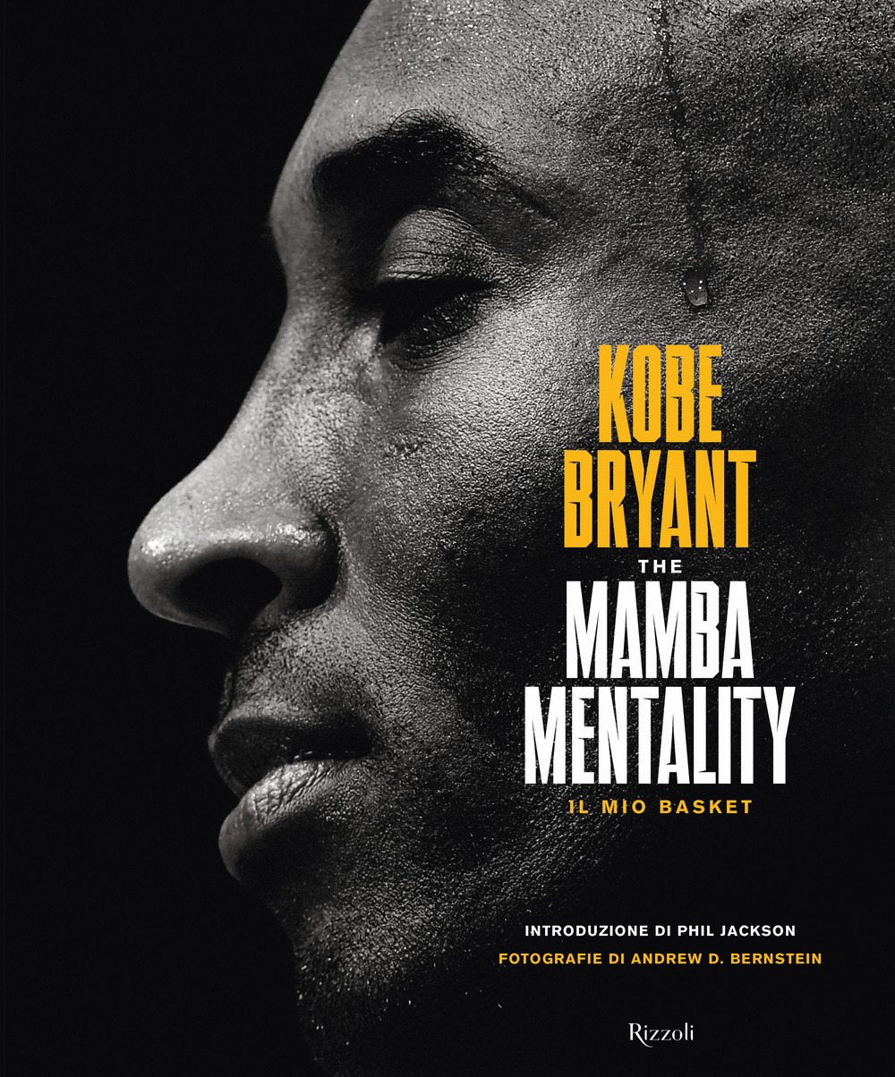 The Mamba mentality. Il mio basket - Kobe Bryant - Libro - Rizzoli