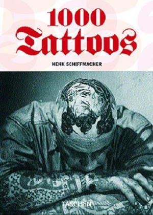 1000 Tattoos (Taschen 25) by Henk Schiffmacher | Open Library