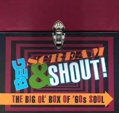 Beg Scream & Shout: The Big Ol' Box of '60s So | AllMusic