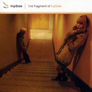 第1期】2nd fragment of fripSide | fripSide OFFICIAL SITE