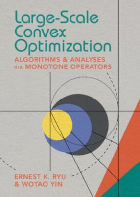 Large-Scale Convex Optimization : Algorithm Analysis Via Monotone