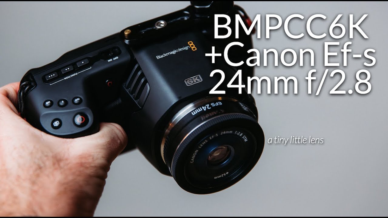 THE SMALLEST lens for the BMPCC6K?! // Canon Ef-s 24mm f/2.8 STM