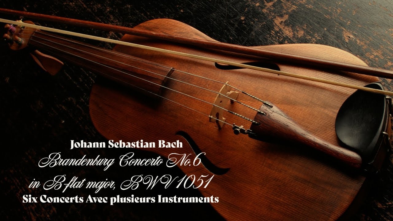 J S バッハ：ブランデンブルク協奏曲 第6番 変ロ長調, BWV1051 - YouTube
