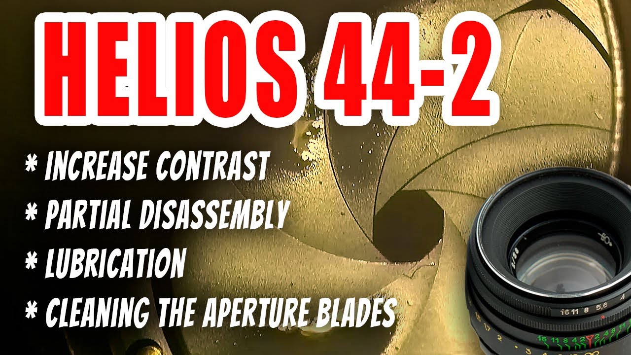📷 🛠 Helios 44-2 Increase contrast. Partial disassembly