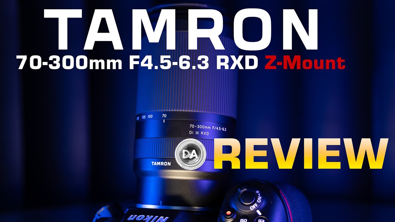 Tamron 70-300mm F4.5-6.3 RXD Z-mount Review | More Complete on