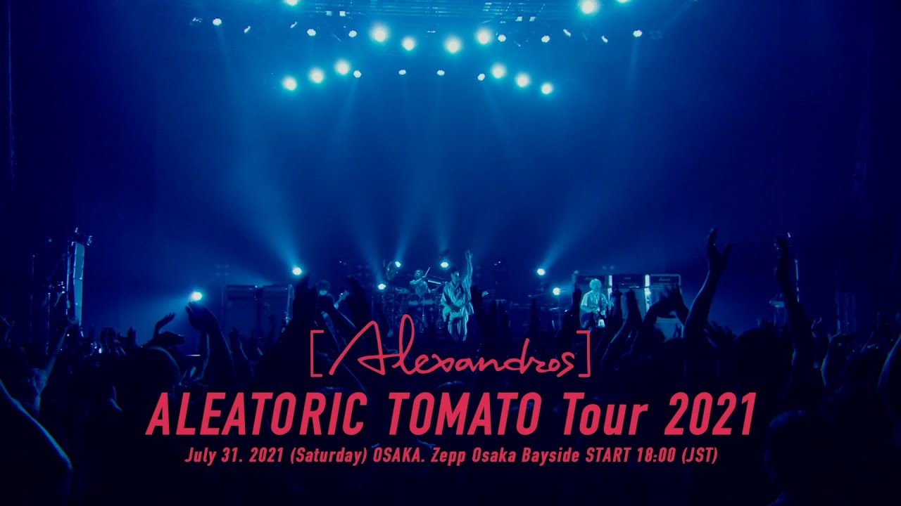Alexandros]『ALEATORIC TOMATO Tour 2021』Digest Movie - YouTube