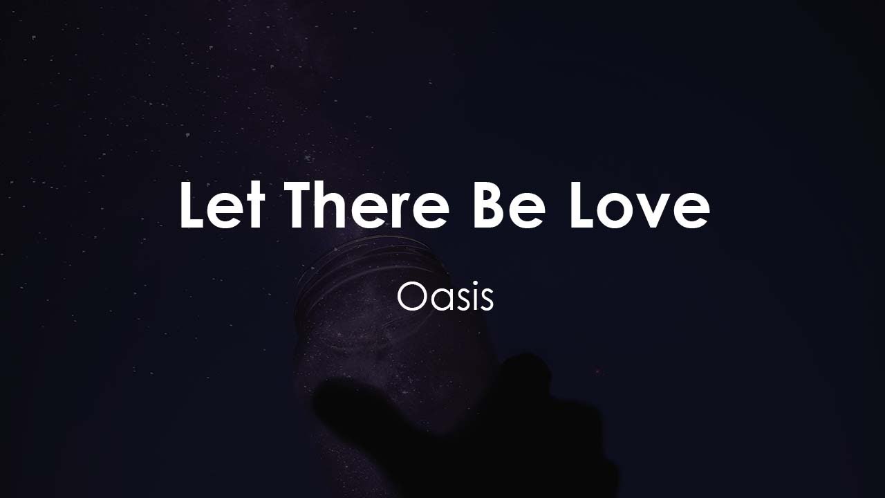 Oasis - Let There Be Love (Official Video) - YouTube