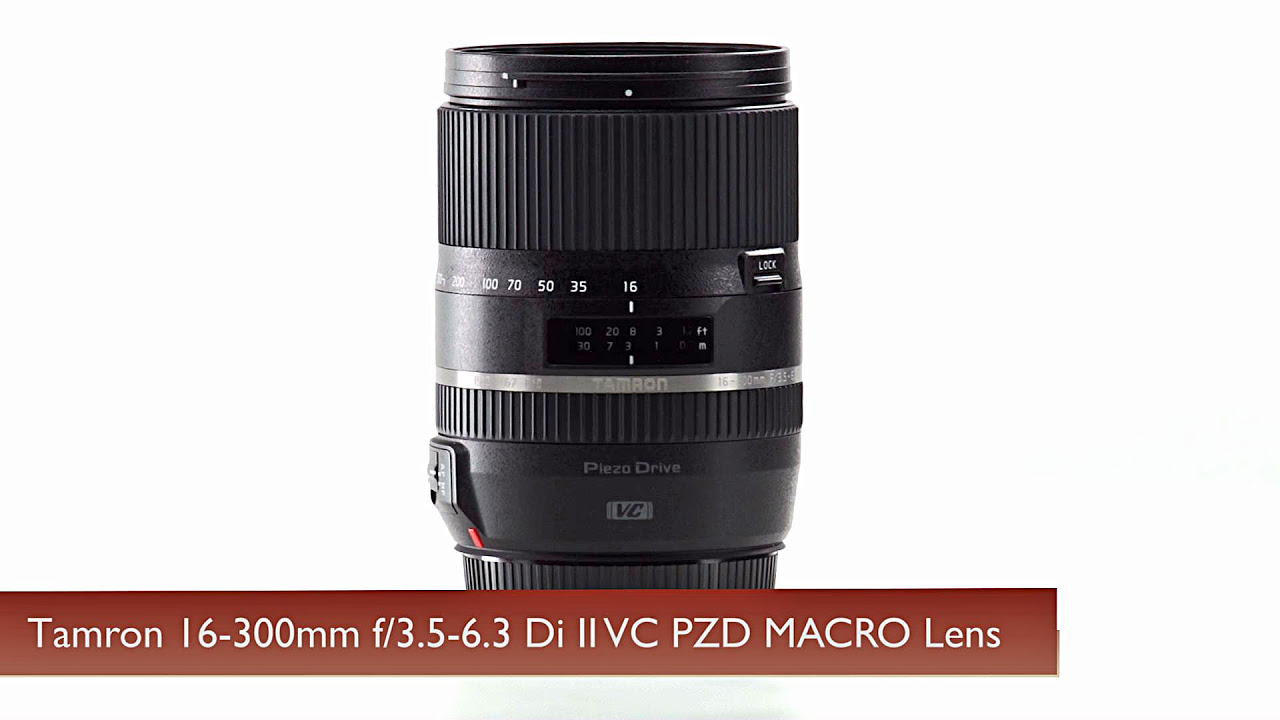 Hands-On Review: Tamron | 16-300mm f/3.5-6.3 Macro Lens - YouTube