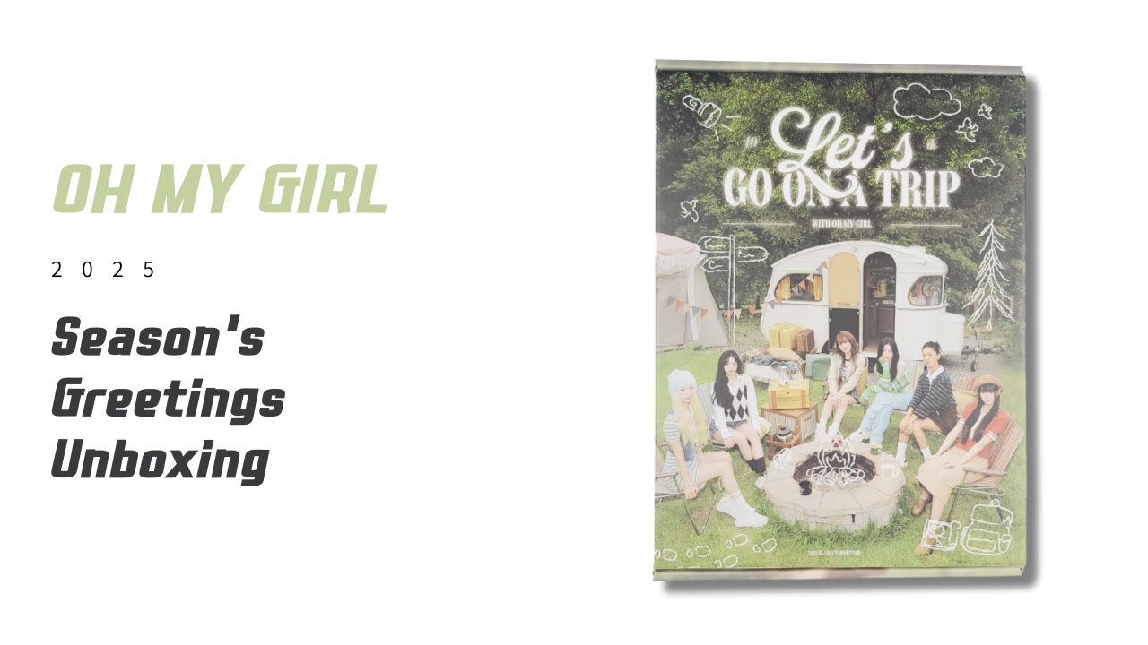 🎁 OH MY GIRL 2025 Season's Greetings Unboxing : LET'S GO ON A