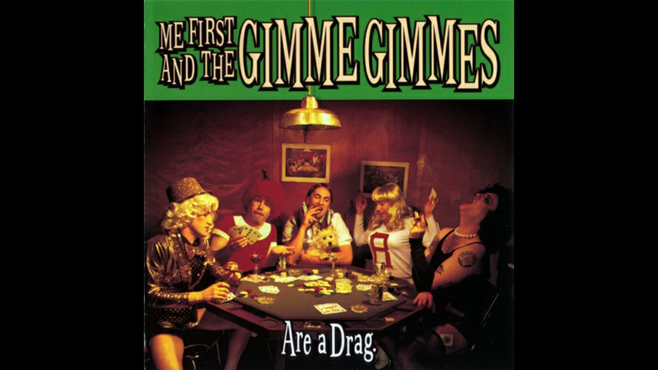 ME FIRST AND THE GIMME GIMMES - are a drag #fullalbum - YouTube