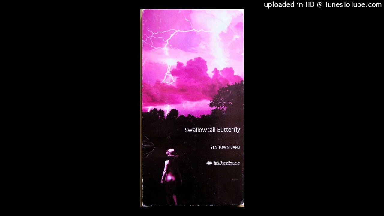 Swallowtail Butterfly ～あいのうた～」 YEN TOWN BAND - YouTube