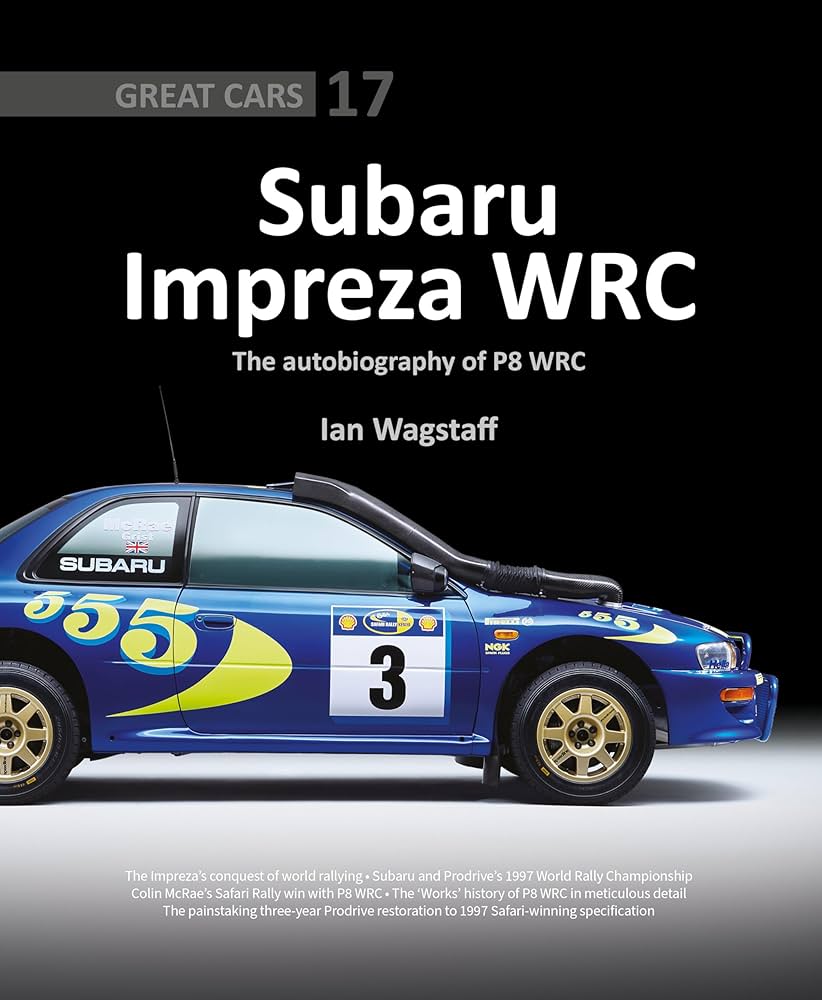 Subaru Impreza WRC: The Autobiography of P8 WRC (Great Cars