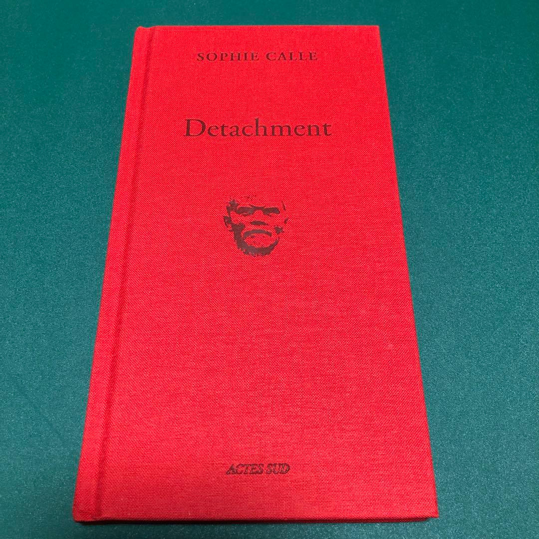 Detachment by SOPHIE CALLE ソフィ・カル 開店してます。 ソフィ・カル SOPHIE CALLE AND so FORTH